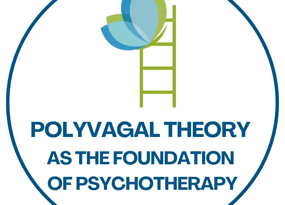 Polyvagal Theory as the Foundation for Brain Based Therapy